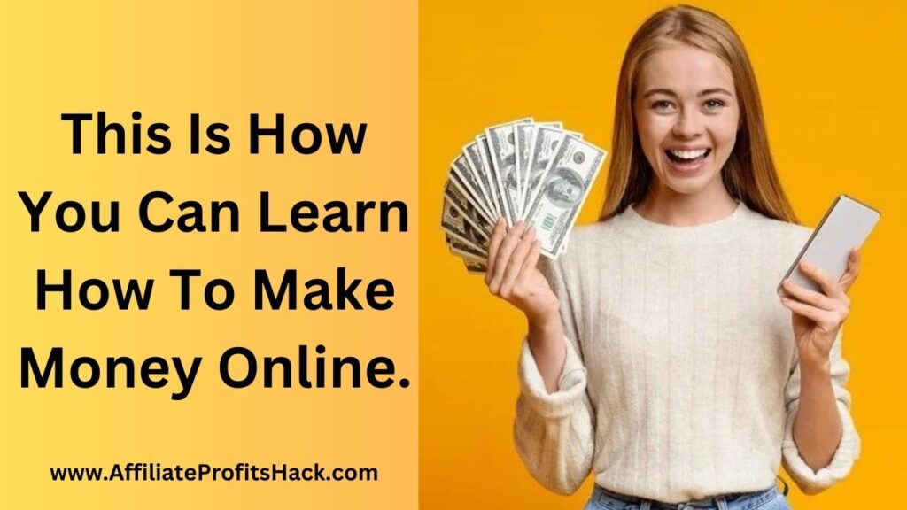 This Is How You Can Learn How To Make Money Online